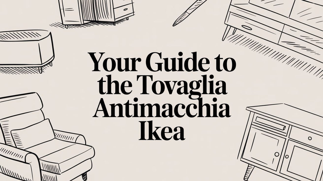 Your Guide to the Tovaglia Antimacchia IKEA