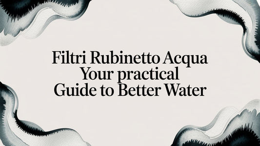 Filtri Rubinetto Acqua: Your Practical Guide to Better Water