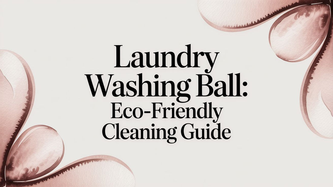 laundry washing ball: Eco-Friendly Cleaning Guide
