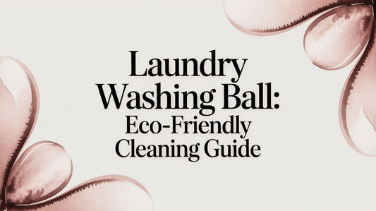 laundry washing ball: Eco-Friendly Cleaning Guide