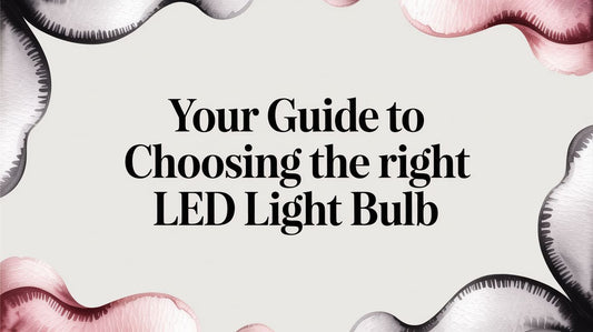 Your Guide to Choosing the Right LED Light Bulb