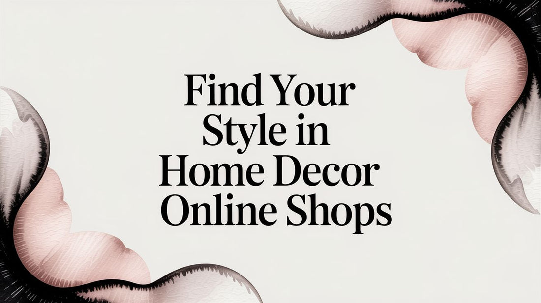 Find Your Style in Home Decor Online Shops