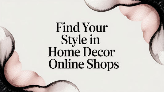 Find Your Style in Home Decor Online Shops