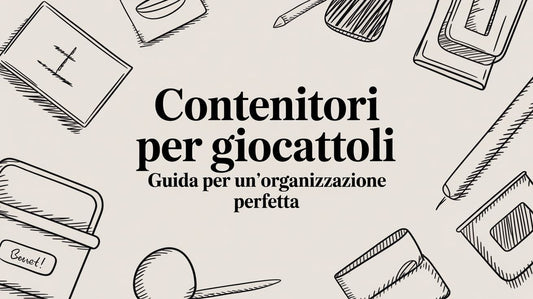 Contenitori per Giocattoli: The Ultimate Guide to a Tidy Home