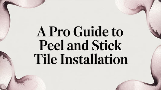 A Pro Guide to Peel and Stick Tile Installation