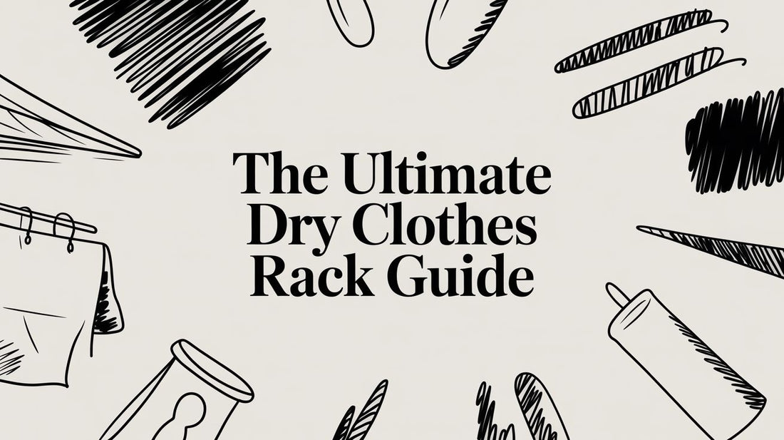 The Ultimate Dry Clothes Rack Guide