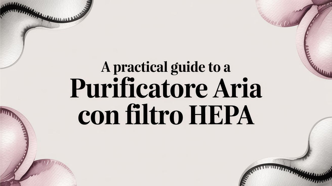 Purificatore Aria con Filtro Hepa: Your Guide to Cleaner Indoor Air